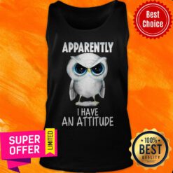 Awesome Owl Apparently I Have An Attitude Tank Top