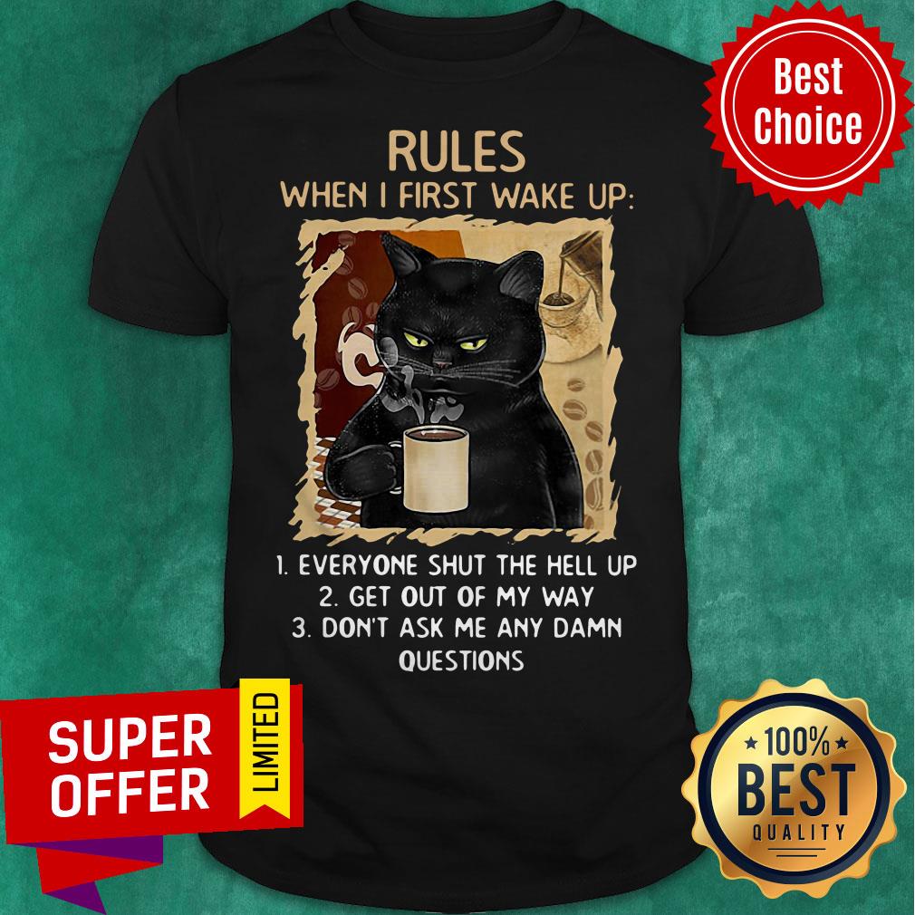 cat-rules-when-i-first-wake-up-everyone-shut-the-hell-up-get-out-my-way-dont-ask-me-any-dam-questions-shirt Cat Rules When I First Wake Up Everyone Shut The Hell Up Get Out My Way Don’t Ask Me Any Dam Questions Shirt