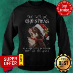 Chihuahua Dog The Gift Of Christmas Is A Precious Reminder That We Are Loved Sweat Sweatshirt
