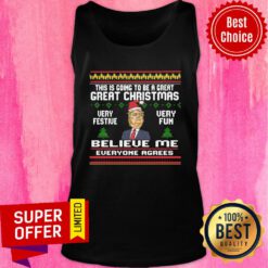 Donald Trump This Is Going To Be A Great Great Christmas Very Festive Very Fun Believe Me Tank Top