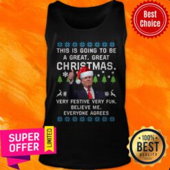 Donald Trump This Is Going To Be A Great Great Christmas Vey Festive Very Fun Believe Me Ugly Christmas Tank Top
