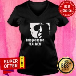 Funny Joe Biden This Job Is For Real Men V-neck