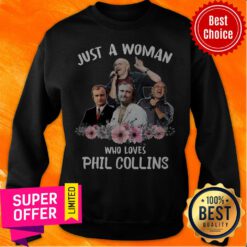 Funny Just A Woman Who Loves Phil Collins Sweatshirt