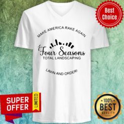 Funny Make America Rake Again Four Seasons Total Landscaping Lawn And Order V-neck
