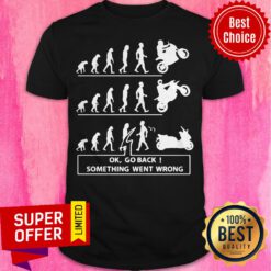 Funny Ok Go Back Something Went Wrong Shirt