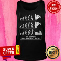 Funny Ok Go Back Something Went Wrong Tank Top