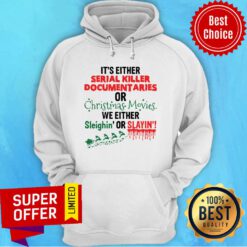 It'S Either Serial Killer Documentaries Or Christmas Movies Hoodie