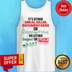 It'S Either Serial Killer Documentaries Or Christmas Movies Tank Top