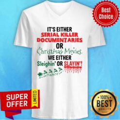 It'S Either Serial Killer Documentaries Or Christmas Movies V-neck