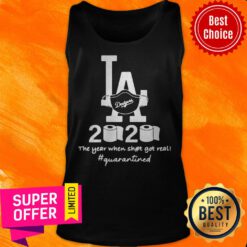 Los Angeles Dodgers 2020 The Year When Shit Got Real Quarantined Toilet Paper Mask Covid-19 Tank Top