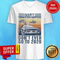 Marty Whatever Happens Don’t Ever Go To 2020 Vintage Retro V-neck