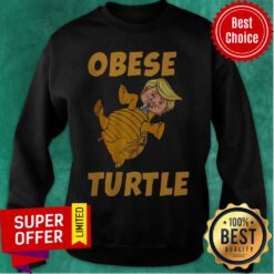 Nice Donald Trump Obese Turtle Tee Sweatshirt