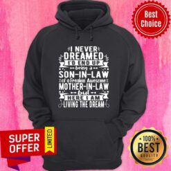 Nice I Never Dreamed I_d End Up Being A Son In Law Of A Freakin Hoodie