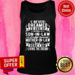 Nice I Never Dreamed I_d End Up Being A Son In Law Of A Freakin Tank Top