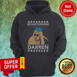 Nice I’m Claustrophobic Darren Ugly Christmas Hoodie