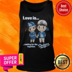 Nice Love Is Rooting For The Los Angeles Dodgers Together Tank Top