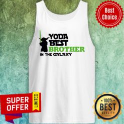 Nice Star War Baby Yoda Best Brother In The Galaxy Tank Top