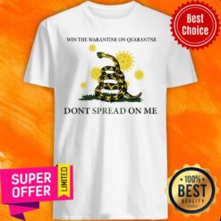 Nice Win The Quarantine On Quarantine Don't Spread On Me Shirt