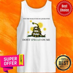 Nice Win The Quarantine On Quarantine Don't Spread On Me Tank Top