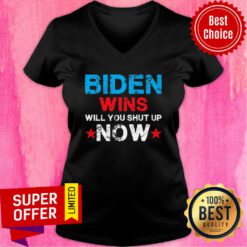 Official Biden Wins Will You Shut Up Now V-neck