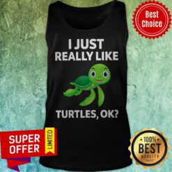 Official I Just Really Like Turtles Ok Tank Top