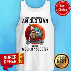 Official Never Underestimate An Old Man With A Mobility Scooter Tank Top