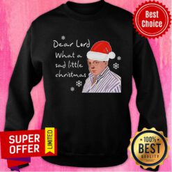 Official Peter Marsh Dear Lord What A Sad Little Christmas Sweatshirt