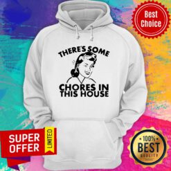 Official There’s Some Chores In This House Hoodie