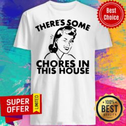 Official There’s Some Chores In This House Shirt