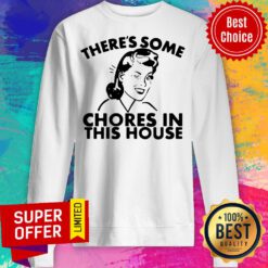 Official There’s Some Chores In This House Sweatshirt