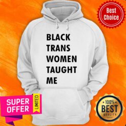 Premium Black Trans Women Taught Me Hoodie