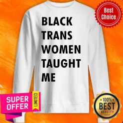 Premium Black Trans Women Taught Me Sweatshirt