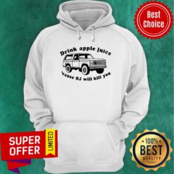 Premium Car Drink Apple Juice Cause Oj Will Kill You Hoodie