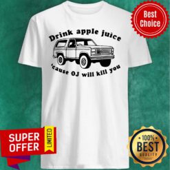 Premium Car Drink Apple Juice Cause Oj Will Kill You Shirt