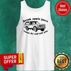 Premium Car Drink Apple Juice Cause Oj Will Kill You Tank Top