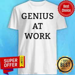 Premium Genius At Work Shirt