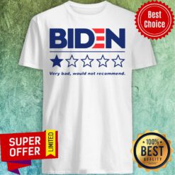 Premium Joe Biden Very Bad Would Not Recommend Shirt