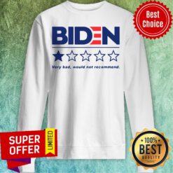 Premium Joe Biden Very Bad Would Not Recommend Sweatshirt