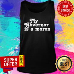 Premium My Governor Is A Moron Tank Top