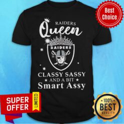 Premium Raiders Queen Raiders Classy Sassy And A Bit Smart Assy Shirt
