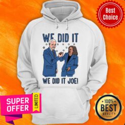 Premium We Did It We Did Joe Hoodie