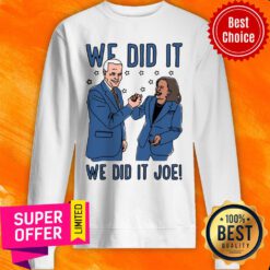 Premium We Did It We Did Joe Sweatshirt