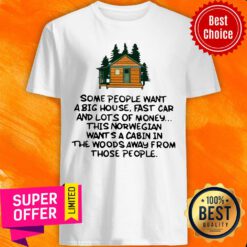 Some People Want A Big House Fast Car And Lots Of Money Shirt