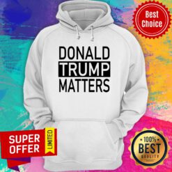Top Donald Trump Matters 2020 Hoodie