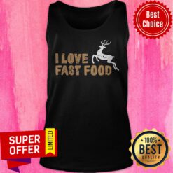 Top I Love Fast Food Hunting Tank Top