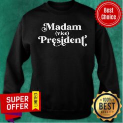 Top Madam Vice President First Woman VP Kamala Harris 2020 Sweatshirt