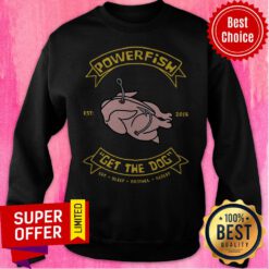Top Powerfish Get The Dog Eat Sleep Brothel Repeat Sweatshirt