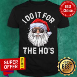 Top Santa Claus I Do It For The Ho’s Christmas Shirt