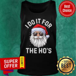 Top Santa Claus I Do It For The Ho’s Christmas Tank Top