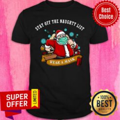 Top Santa Stay Off The Naughty List Wear A Mask Christmas Shirt
